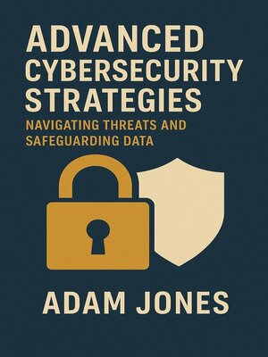 cover image of Advanced Cybersecurity Strategies